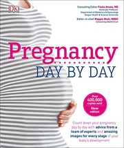 Pregnancy day by day : count down your pregnancy day by day with advice from a team of experts and amazing images for every stage of your baby's development Book cover