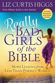 Really bad girls of the Bible : more lessons from less-than-perfect women Book cover