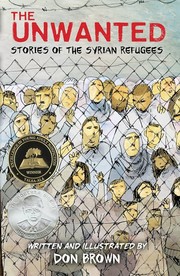 The unwanted : stories of the Syrian refugees  Cover Image