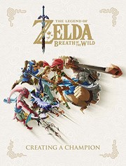The legend of Zelda : breath of the wild : creating a champion  Cover Image