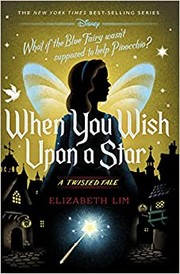 When you wish upon a star :  a twisted tale : what if the Blue Fairy wasn't supposed to help Pinocchio?  Cover Image