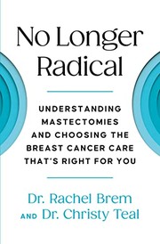 No longer radical : understanding mastectomies and choosing the breast cancer care that's right for you  Cover Image