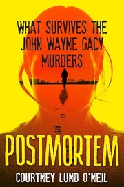 Postmortem : what survives the John Wayne Gacy murders Book cover