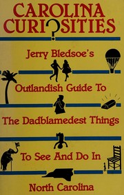 Carolina curiosities : Jerry Bledsoe's outlandish guide to the dadblamedest things to see and do in North Carolina  Cover Image