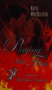Playing with fire a novel of the silver dragons  Cover Image