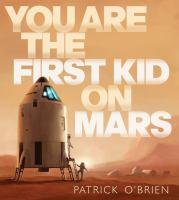 You are the first kid on Mars  Cover Image