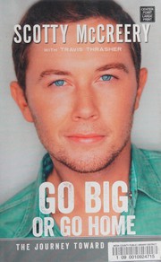 Go big or go home the journey toward the dream  Cover Image