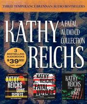 Kathy Reichs : a fatal audio CD collection : Grave secrets, Fatal voyage, Bare bones :  Cover Image