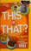 Go to record This or that? : the wacky book of choices to reveal the hi...