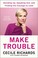 Go to record Make trouble : standing up, speaking out, and finding the ...