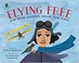 Go to record Flying free : how Bessie Coleman's dreams took flight