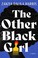 Go to record The other black girl : a novel