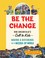 Go to record Be the change : Rob Greenfield's call to kids : making a d...
