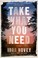 Go to record Take what you need : a novel