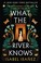 Go to record What the river knows : a novel
