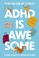 Go to record ADHD is awesome : a guide to (mostly) thriving with ADHD