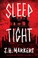 Go to record Sleep tight : a novel