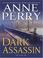 Go to record Dark assassin a William Monk novel, book 15