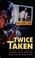 Go to record Twice taken