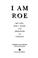 Go to record I am Roe : my life, Roe v. Wade, and freedom of choice