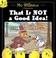 Go to record That is not a good idea!
