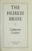 Go to record The heiress bride : bride series, book 3