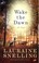 Go to record Wake the dawn : a novel