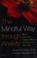 Go to record The mindful way through anxiety : break free from chronic ...