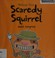 Go to record Scaredy Squirrel goes camping