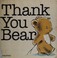 Go to record Thank you Bear