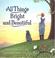 Go to record All things bright and beautiful