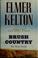 Go to record Brush country : two Texas novels