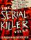 Go to record The serial killer files : the who, what, where, how, and w...