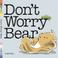 Go to record Don't worry Bear