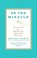 Go to record Be the miracle : 50 lessons for making the impossible poss...